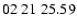 $ 02\ 21\ 25.59$