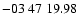 $ -03\ 47\ 19.98$