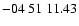 $ -04\ 51\ 11.43$