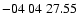 $ -04\ 04\ 27.55$