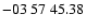 $ -03\ 57\ 45.38$