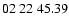 $ 02\ 22\ 45.39$