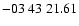 $ -03\ 43\ 21.61$