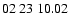 $ 02\ 23\ 10.02$