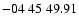 $ -04\ 45\ 49.91$
