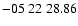$ -05\ 22\ 28.86$