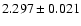 $2.297 \pm 0.021$