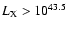 $L_{\rm X}>10^{43.5}$
