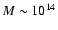 $M\sim10^{14}$