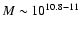 $M\sim10^{10.8-11}$