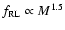 $f_{\rm RL}\propto M^{1.5}$
