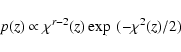 \begin{displaymath}p(z)\propto \chi^{r-2}(z)\exp~(-\chi^2(z)/2)
\end{displaymath}