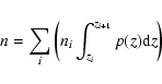 \begin{displaymath}
n =\sum_{i}\left( n_i
\int_{z_i}^{z_{i+1}} p(z){\rm d}z\right)
\end{displaymath}