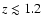 $z\lesssim1.2$