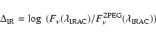 \begin{displaymath}\Delta_{\rm IR}=\log~ (F_{\nu}(\lambda_{\rm IRAC})/F_{\nu}^{\rm ZPEG}(\lambda_{\rm IRAC}))
\end{displaymath}