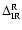 $\Delta^{\rm R}_{\rm IR}$