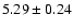 $5.29\pm 0.24$