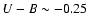 $U-B\sim-0.25$