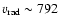 $v_{\rm rad}\sim 792$