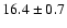 $16.4\pm 0.7$
