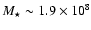 $M_{\star}\sim 1.9\times 10^8$