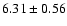 $6.31 \pm 0.56$