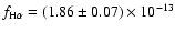 $f_{\rm H\alpha} = (1.86 \pm 0.07) \times 10^{-13}$