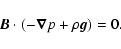 \begin{displaymath}%
\vec{B} \cdot \left(- \vec{\nabla} p + \rho \vec{g}\right) = 0.
\end{displaymath}