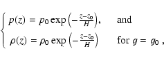 \begin{displaymath}%
\left\{ \begin{array}{c l}
p(z) = p_0 \exp{\left(- \frac{z ...
...right)} & \quad \textrm{for $g =
g_0$ ,}\\
\end{array}\right.
\end{displaymath}