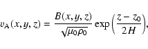 \begin{displaymath}%
v_{\rm A}(x, y, z) = \frac{B(x, y, z)}{\sqrt{\mu_0 \rho_0}} \exp{\left(\frac{z -
z_0}{2H}\right)},
\end{displaymath}