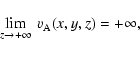 \begin{displaymath}%
\lim_{z \rightarrow +\infty}~v_{\rm A}(x, y, z) = + \infty,
\end{displaymath}
