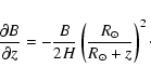 \begin{displaymath}%
\frac{\partial B}{\partial z} = - \frac{B}{2H} \left( \frac{R_{\odot}}{R_{\odot}
+ z} \right)^2\cdot
\end{displaymath}