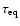 $\tau_{\rm eq}$