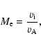 \begin{displaymath}%
M_{\rm e} = \frac{v_{\rm i}}{v_{\rm A}},
\end{displaymath}
