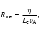 \begin{displaymath}%
R_{\rm me} = \frac{\eta}{L_{\rm e} v_{\rm A}},
\end{displaymath}