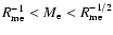 $R_{\rm me}^{-1} < M_{\rm e} < R_{\rm me}^{-1/2}$