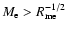 $M_{\rm e} > R_{\rm me}^{-1/2}$
