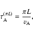 \begin{displaymath}%
\tau_{\rm A}^{(\pi L)} = \frac{\pi L}{v_{\rm A}},
\end{displaymath}