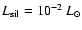$L_{\rm sil}=10^{-2}~L_{\odot}$