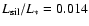 $L_{\rm sil}/L_{\ast}=0.014$