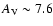 $A_{\rm V}\sim 7.6$