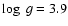 $\log~{g}= 3.9$