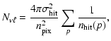 $\displaystyle N_{\nu\ell}=\frac{4\pi \sigma_{{\rm hit}}^2}{n_{{\rm pix}}^2}\sum_p\frac{1}{n_{\rm hit}(p)},$