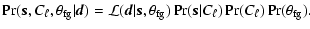 $\displaystyle \Pr(\vec{s}, C_{\ell}, \theta_{\rm {fg}}\vert\vec{d}) = \mathcal{...
...ta_{\rm {fg}}) \Pr(\vec{s}\vert C_{\ell}) \Pr(C_{\ell})
\Pr(\theta_{\rm {fg}}).$