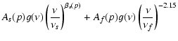 $\displaystyle A_s(p) g(\nu) \left(\frac{\nu}{\nu_s}\right)^{\beta_s(p)}
+ A_{f}(p) g(\nu) \left(\frac{\nu}{\nu_{f}}\right)^{-2.15}$