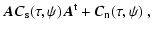 $\displaystyle {\vec AC}_{\rm s}({\rm\tau},\psi){\vec A}^{{\rm t}}+{\vec C}_{\rm n}(\tau,\psi)
\ ,$