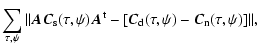 $\displaystyle \sum_{\tau,\psi}^{}\Vert{\vec A}{\vec C}_{\rm s}(\tau,\psi){\vec A}^{{\rm t}}-
[{\vec C}_{\rm d}(\tau,\psi)-{\vec C}_{\rm n}(\tau,\psi)]\Vert ,$