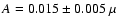 $A=0.015\pm0.005~\mu$