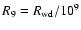 $R_9 = R_{\rm wd}/10^9$