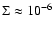 $\Sigma\approx
10^{-6}$